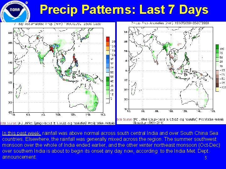 Precip Patterns: Last 7 Days In this past week, rainfall was above normal across