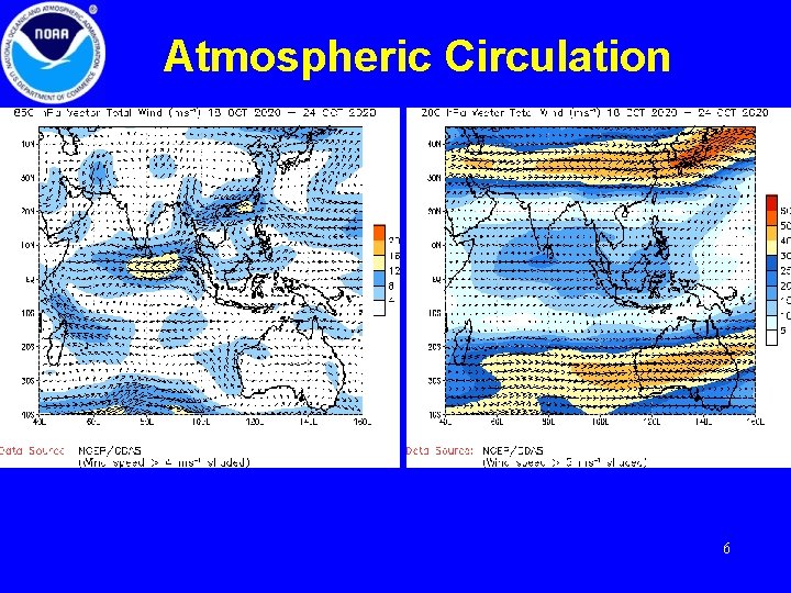 Atmospheric Circulation Generally these CDAS maps are two days behind. But sometimes, as it