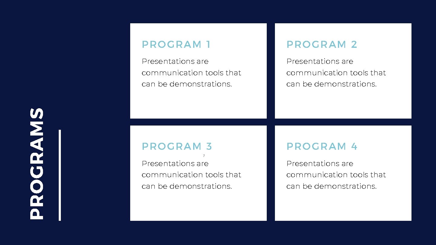 PROGRAMS PROGRAM 1 PROGRAM 2 Presentations are communication tools that can be demonstrations. PROGRAM