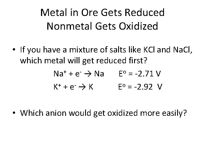Metal in Ore Gets Reduced Nonmetal Gets Oxidized • If you have a mixture