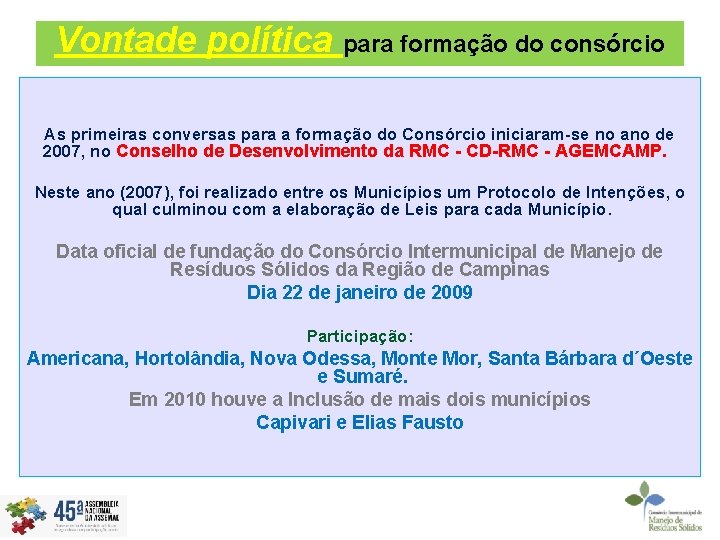 Vontade política para formação do consórcio As primeiras conversas para a formação do Consórcio