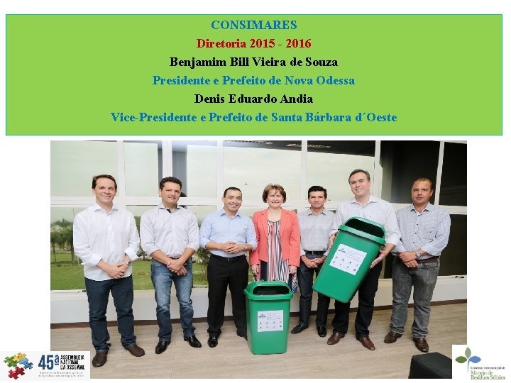 CONSIMARES Diretoria 2015 - 2016 Benjamim Bill Vieira de Souza Presidente e Prefeito de
