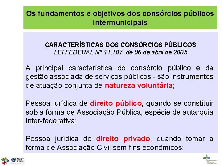 Os fundamentos e objetivos dos consórcios públicos intermunicipais CARACTERÍSTICAS DOS CONSÓRCIOS PÚBLICOS LEI FEDERAL