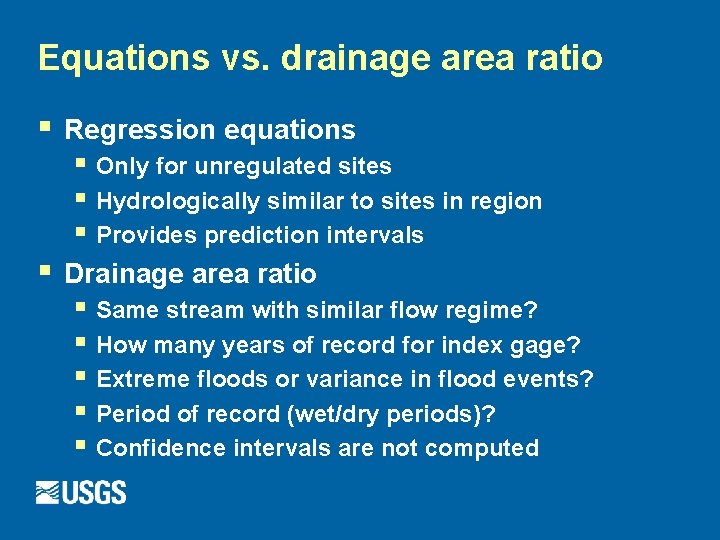 Equations vs. drainage area ratio § Regression equations § Only for unregulated sites §