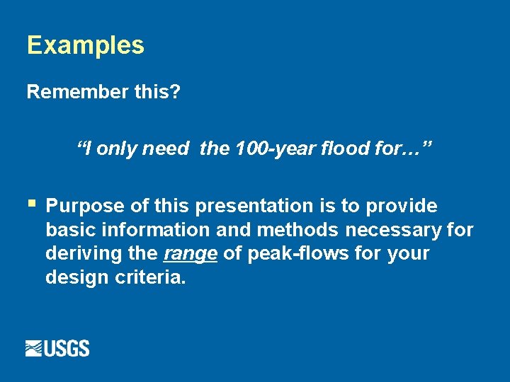 Examples Remember this? “I only need the 100 -year flood for…” § Purpose of