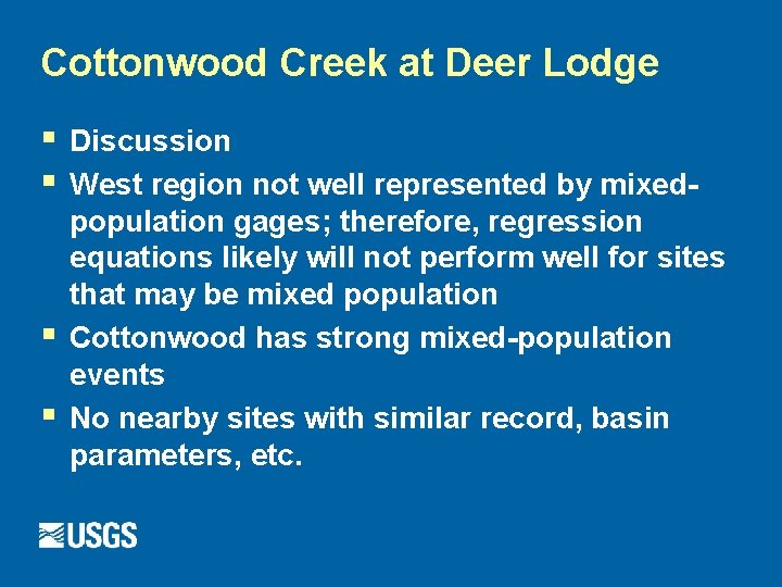 Cottonwood Creek at Deer Lodge § § Discussion West region not well represented by
