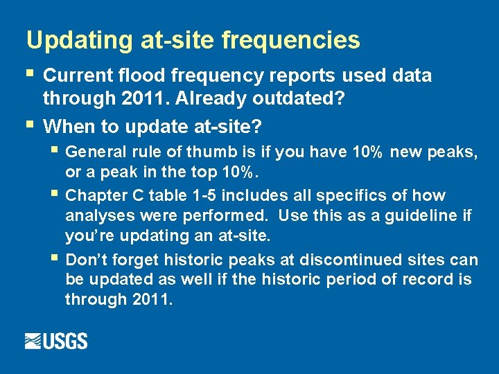 Updating at-site frequencies § Current flood frequency reports used data § through 2011. Already