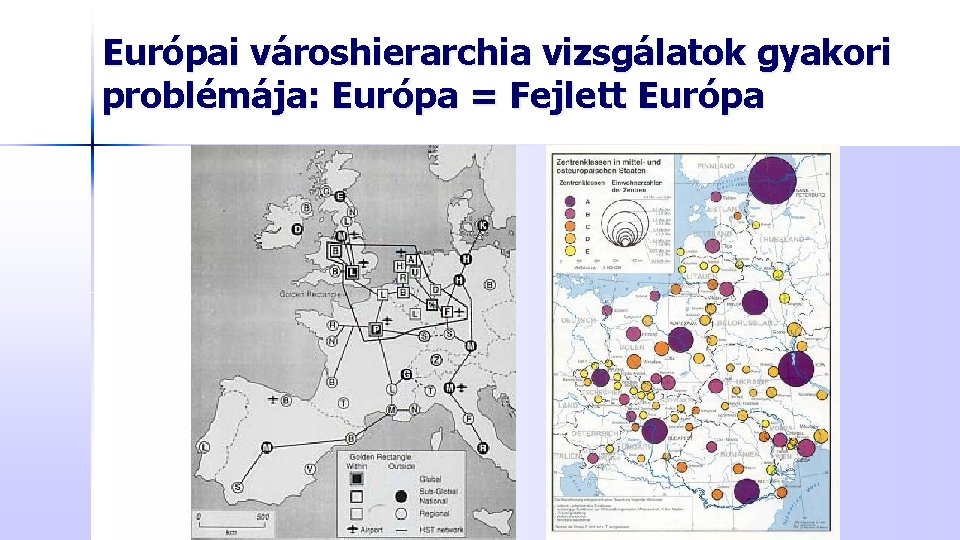Európai városhierarchia vizsgálatok gyakori problémája: Európa = Fejlett Európa 