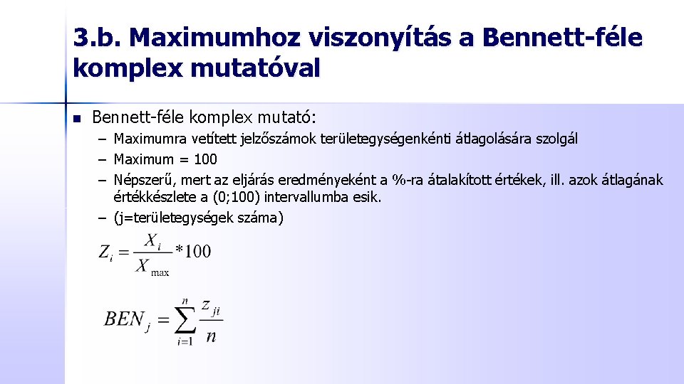 3. b. Maximumhoz viszonyítás a Bennett-féle komplex mutatóval n Bennett-féle komplex mutató: – Maximumra