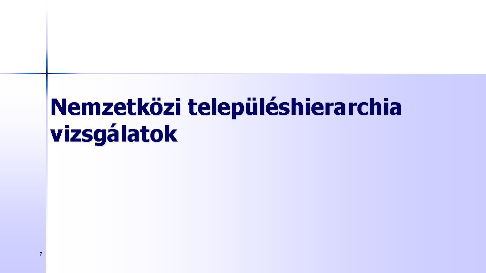 Nemzetközi településhierarchia vizsgálatok 7 