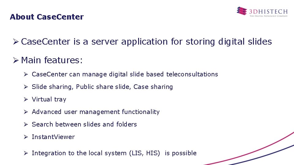 About Case. Center Ø Case. Center is a server application for storing digital slides