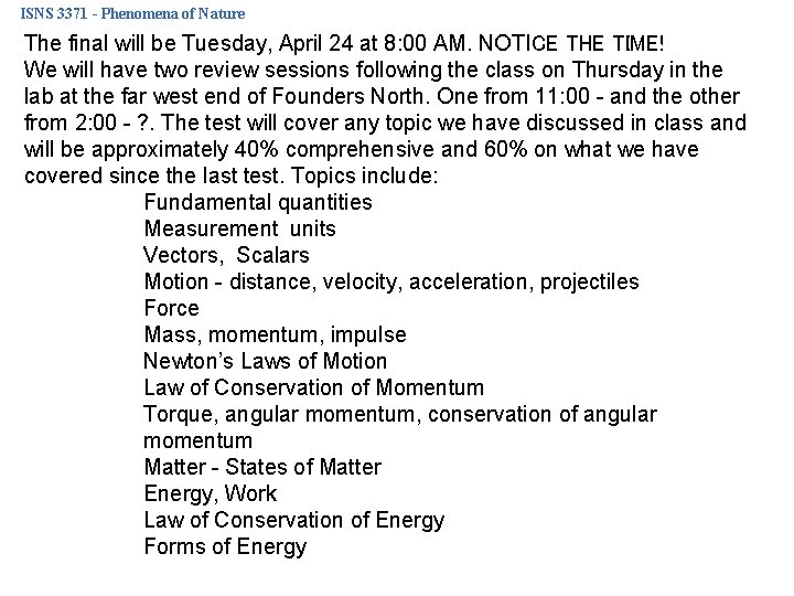 ISNS 3371 - Phenomena of Nature The final will be Tuesday, April 24 at