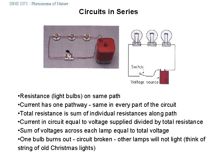 ISNS 3371 - Phenomena of Nature Circuits in Series • Resistance (light bulbs) on