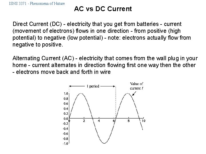 ISNS 3371 - Phenomena of Nature AC vs DC Current Direct Current (DC) -