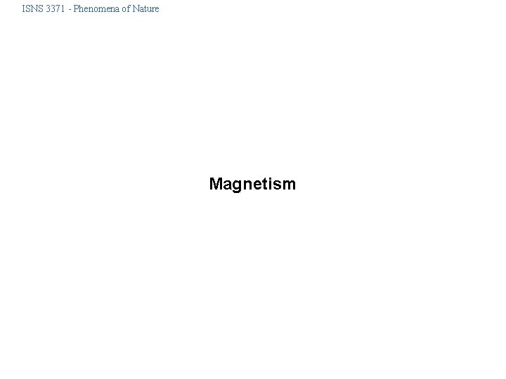 ISNS 3371 - Phenomena of Nature Magnetism 