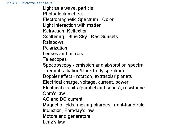 ISNS 3371 - Phenomena of Nature Light as a wave, particle Photoelectric effect Electromagnetic