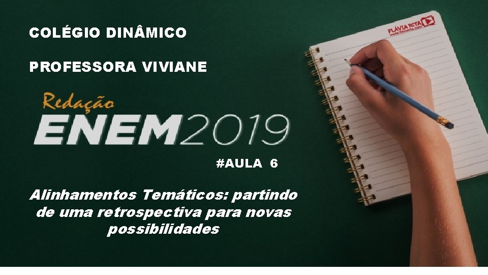 COLÉGIO DIN MICO PROFESSORA VIVIANE #AULA 6 Alinhamentos Temáticos: partindo de uma retrospectiva para