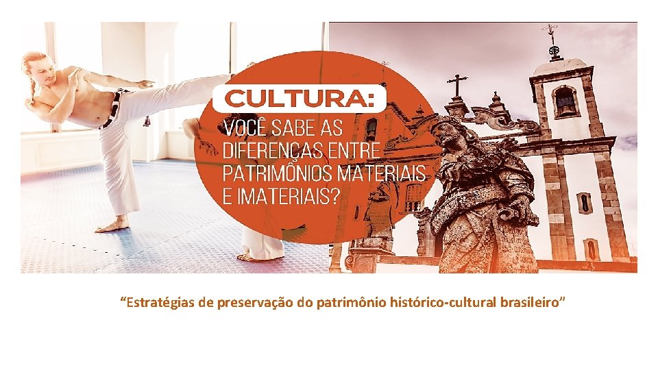 “Estratégias de preservação do patrimônio histórico-cultural brasileiro” 