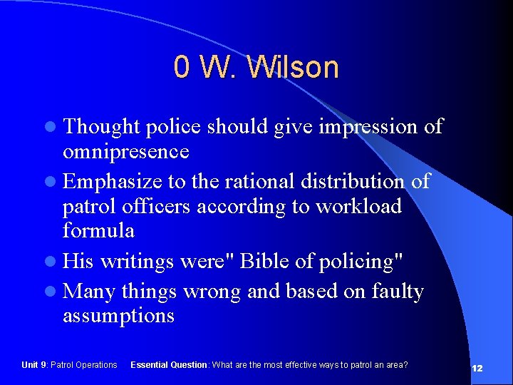 0 W. Wilson l Thought police should give impression of omnipresence l Emphasize to