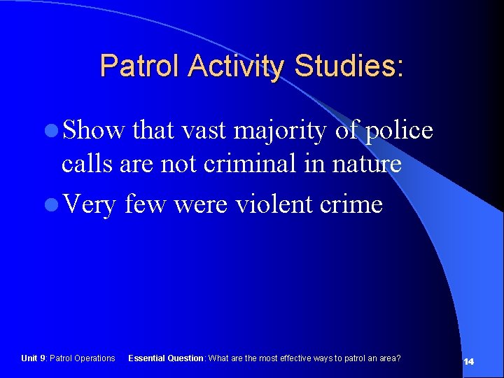 Patrol Activity Studies: l Show that vast majority of police calls are not criminal