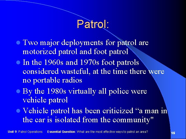 Patrol: l Two major deployments for patrol are motorized patrol and foot patrol l