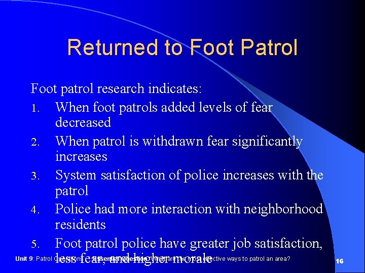 Returned to Foot Patrol Foot patrol research indicates: 1. When foot patrols added levels