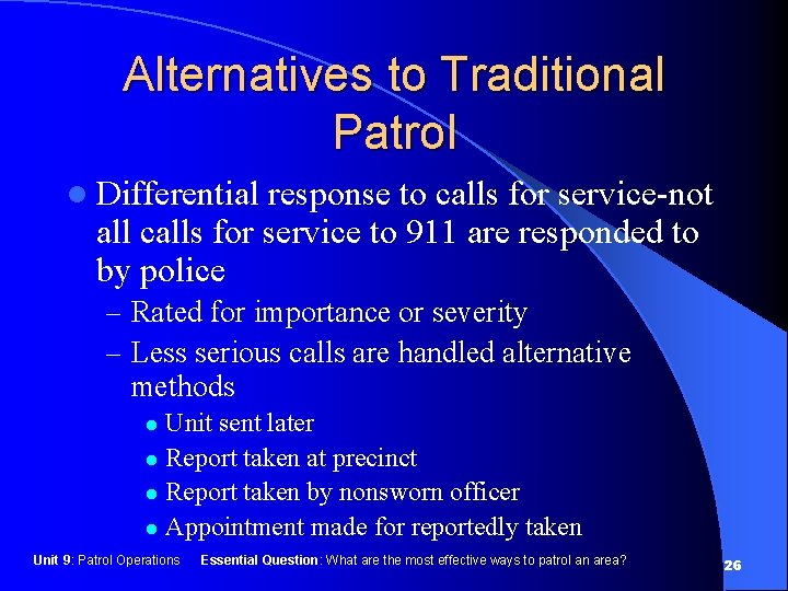 Alternatives to Traditional Patrol l Differential response to calls for service-not all calls for