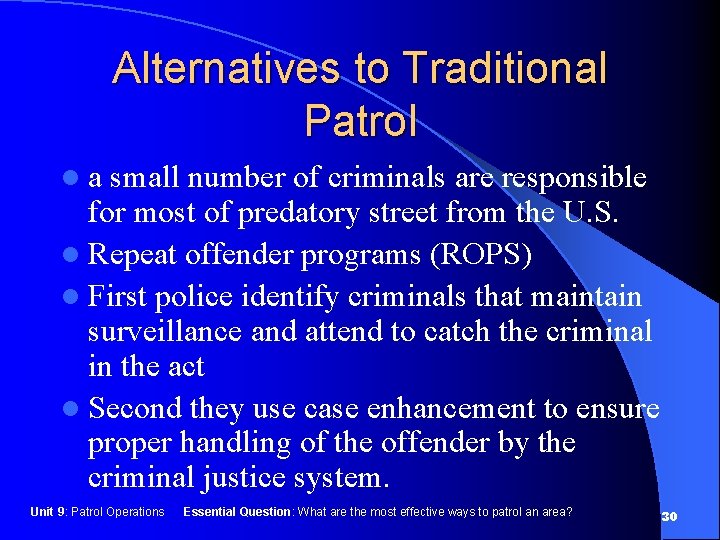 Alternatives to Traditional Patrol la small number of criminals are responsible for most of