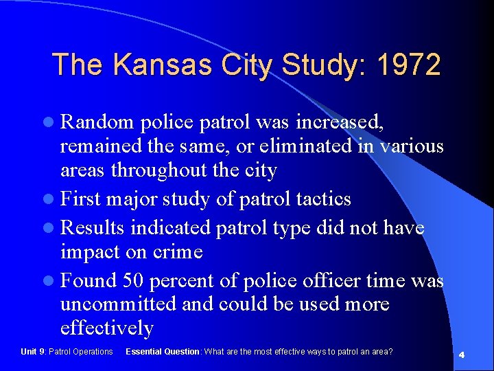 The Kansas City Study: 1972 l Random police patrol was increased, remained the same,