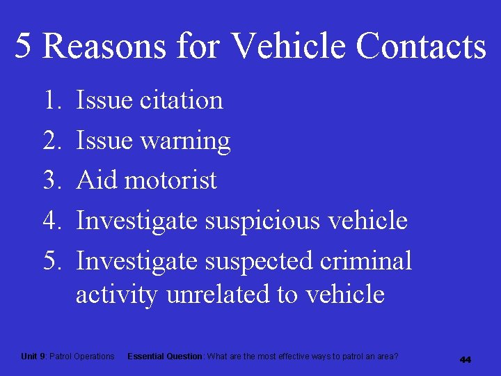 5 Reasons for Vehicle Contacts 1. 2. 3. 4. 5. Issue citation Issue warning