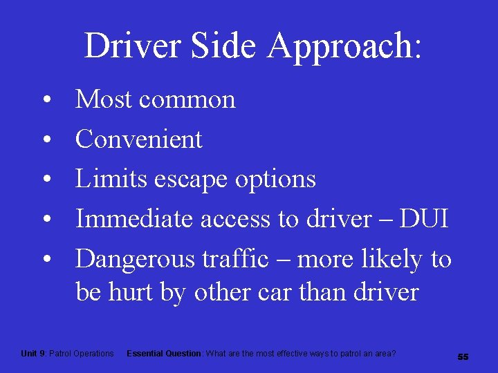 Driver Side Approach: • • • Most common Convenient Limits escape options Immediate access