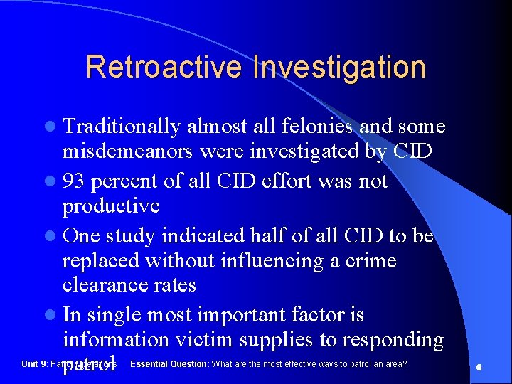 Retroactive Investigation l Traditionally almost all felonies and some misdemeanors were investigated by CID