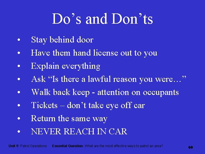 Do’s and Don’ts • • Stay behind door Have them hand license out to