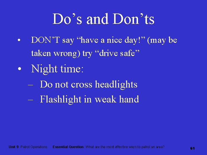 Do’s and Don’ts • DON’T say “have a nice day!” (may be taken wrong)