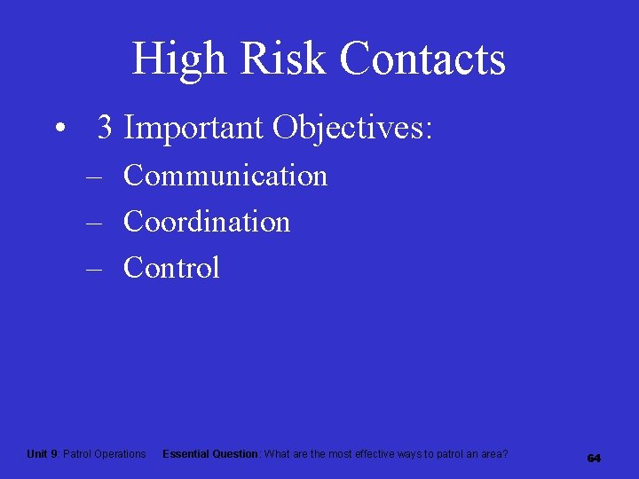 High Risk Contacts • 3 Important Objectives: – Communication – Coordination – Control Unit