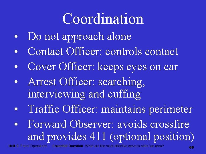 Coordination • • Do not approach alone Contact Officer: controls contact Cover Officer: keeps