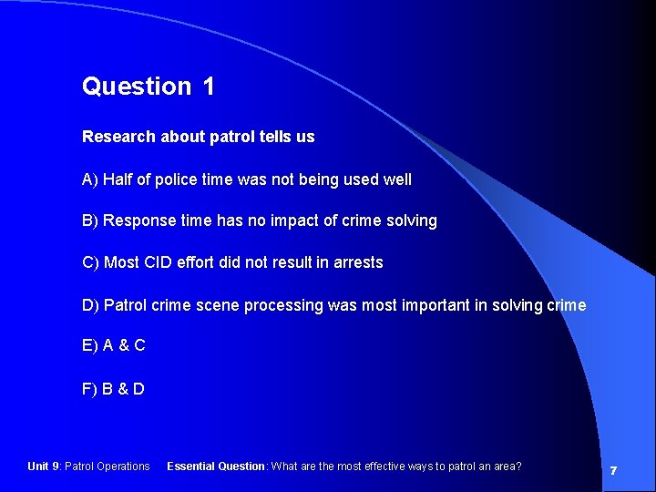 Question 1 Research about patrol tells us A) Half of police time was not