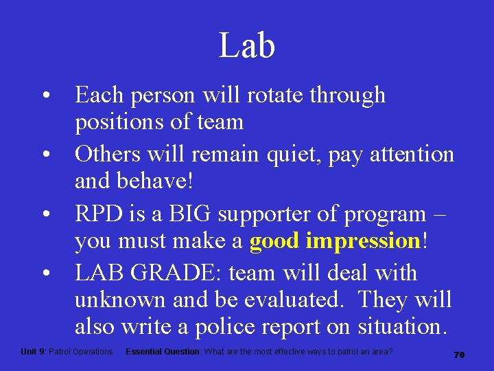 Lab • Each person will rotate through positions of team • Others will remain