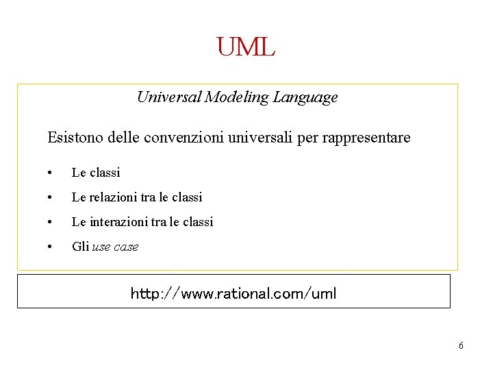 UML Universal Modeling Language Esistono delle convenzioni universali per rappresentare • Le classi •