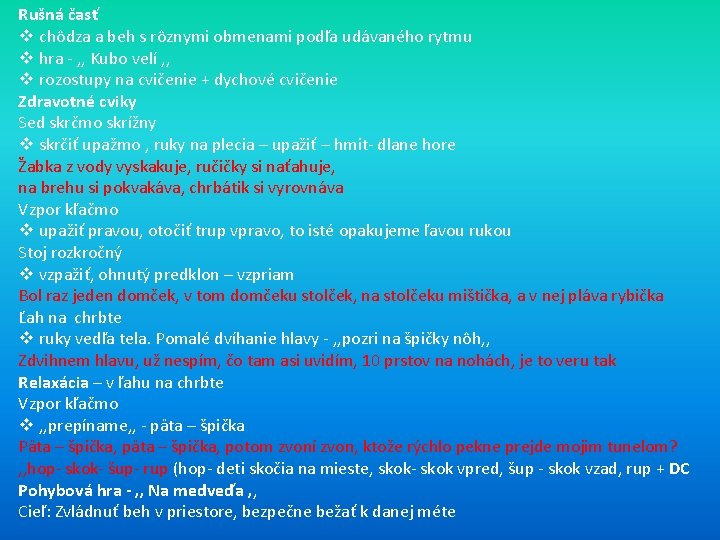 Rušná časť v chôdza a beh s rôznymi obmenami podľa udávaného rytmu v hra