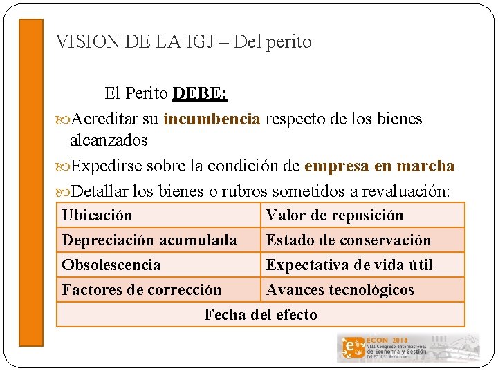 VISION DE LA IGJ – Del perito El Perito DEBE: Acreditar su incumbencia respecto