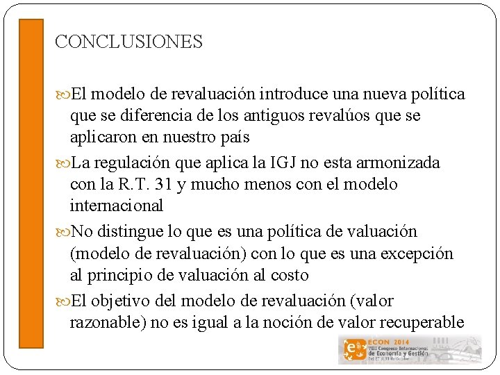 CONCLUSIONES El modelo de revaluación introduce una nueva política que se diferencia de los