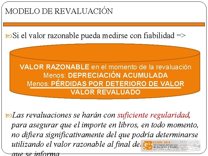 MODELO DE REVALUACIÓN Si el valor razonable pueda medirse con fiabilidad => VALOR RAZONABLE