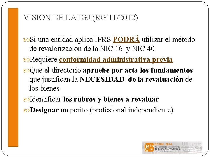 VISION DE LA IGJ (RG 11/2012) Si una entidad aplica IFRS PODRÁ utilizar el