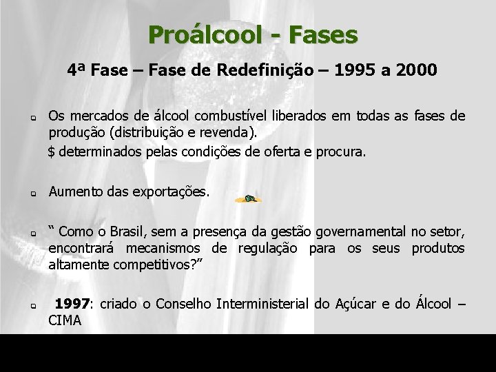 Proálcool - Fases 4ª Fase – Fase de Redefinição – 1995 a 2000 q