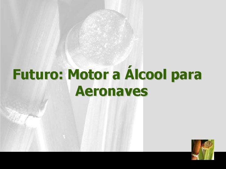 Futuro: Motor a Álcool para Aeronaves 