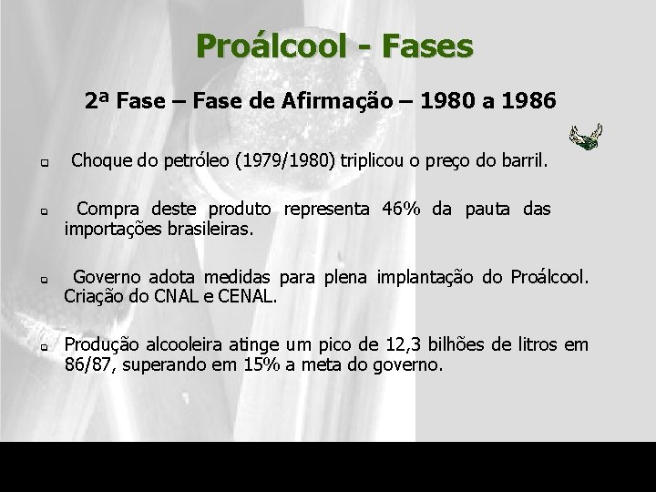 Proálcool - Fases 2ª Fase – Fase de Afirmação – 1980 a 1986 q