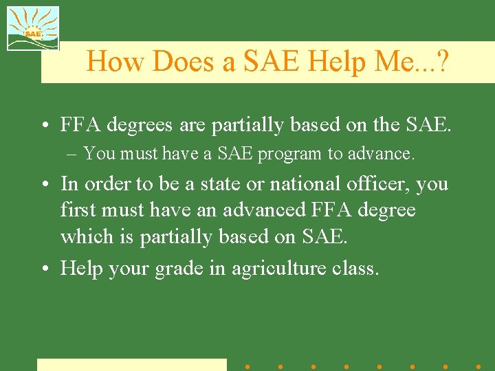 How Does a SAE Help Me. . . ? • FFA degrees are partially