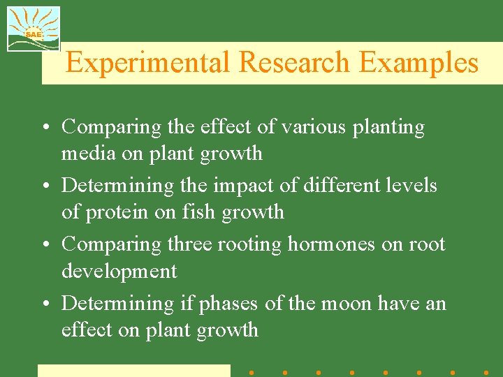 Experimental Research Examples • Comparing the effect of various planting media on plant growth