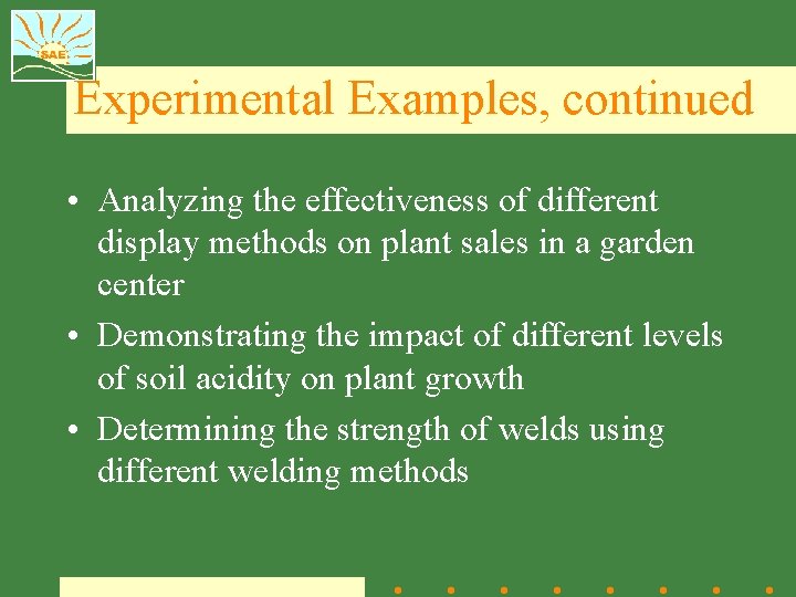 Experimental Examples, continued • Analyzing the effectiveness of different display methods on plant sales